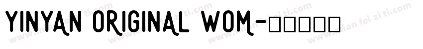 YINYAN ORIGINAL WOM字体转换
